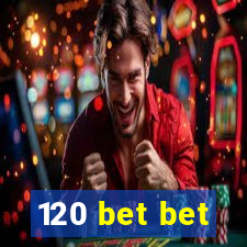 120 bet bet